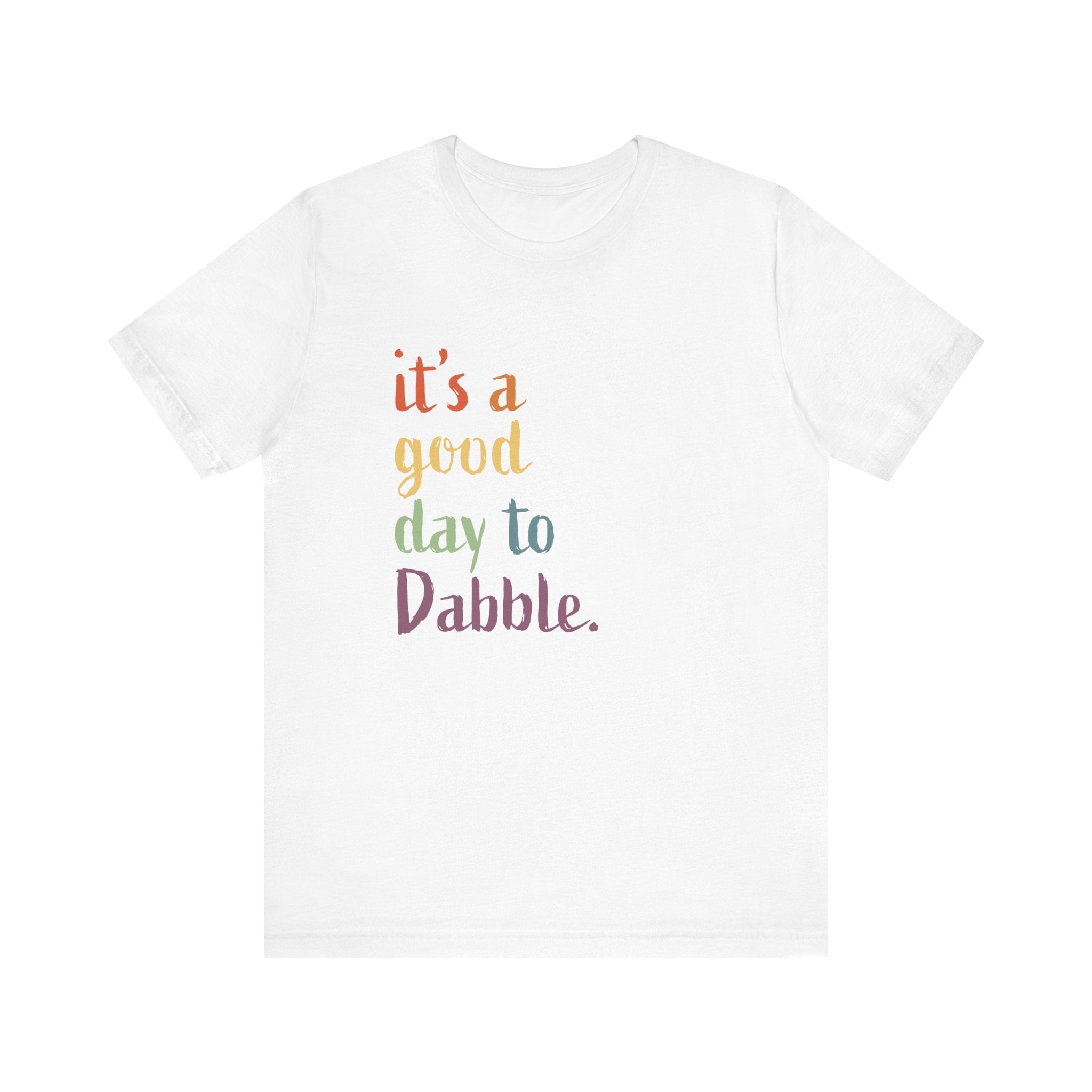 it's a good day to Dabble Short Sleeve Tee