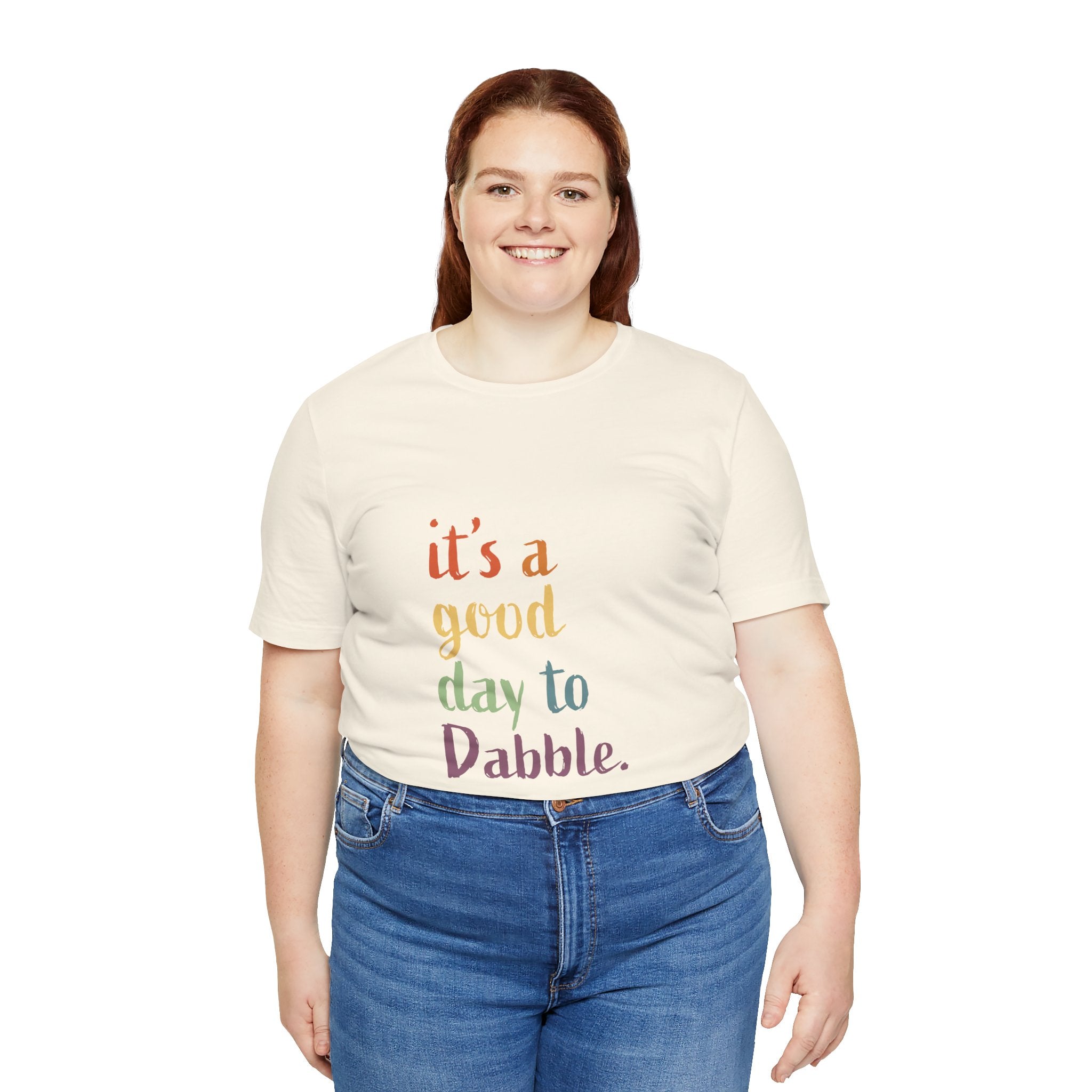 It's a Good Day to Dabble Shirt