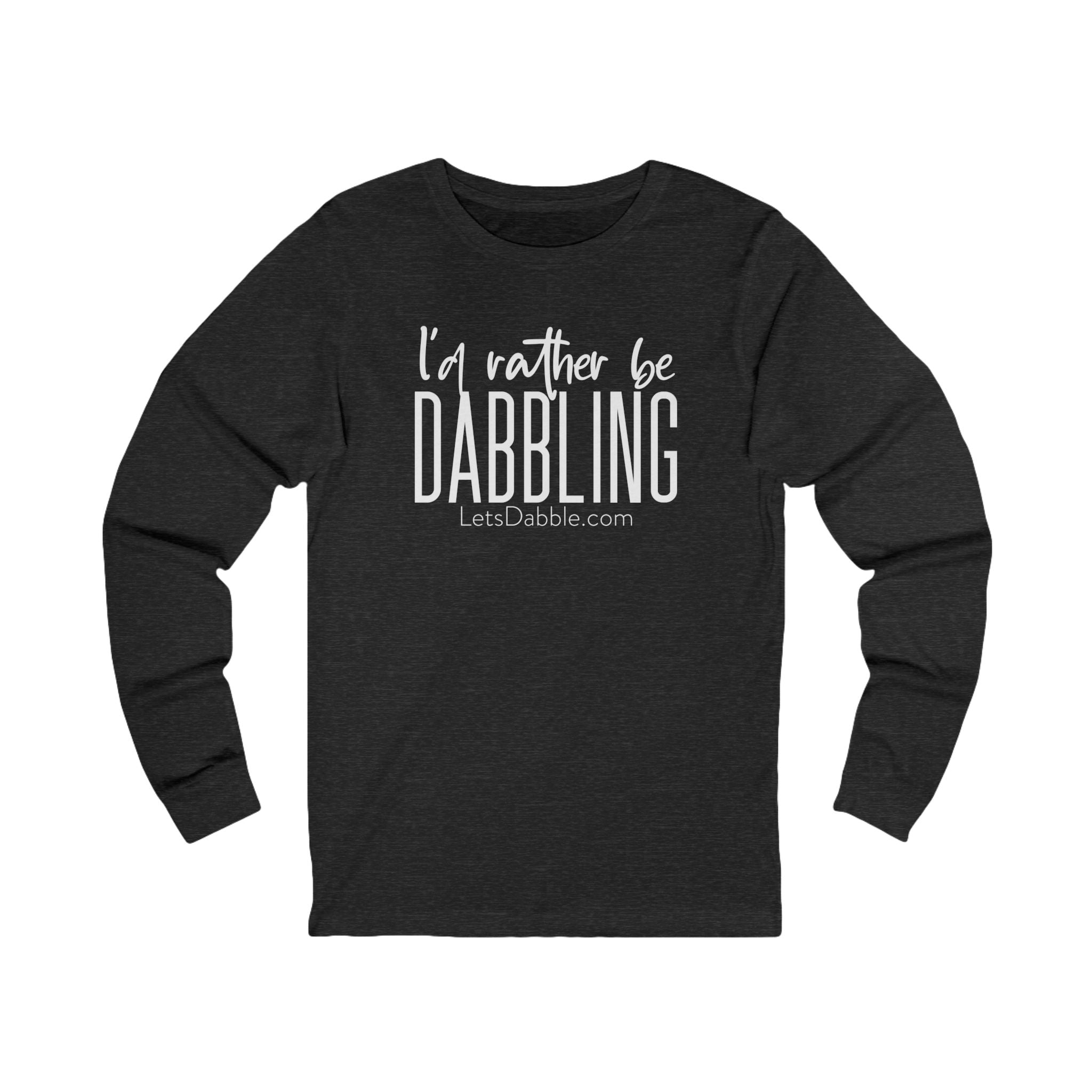 I'd Rather Be Dabbling Long Sleeve Tee White
