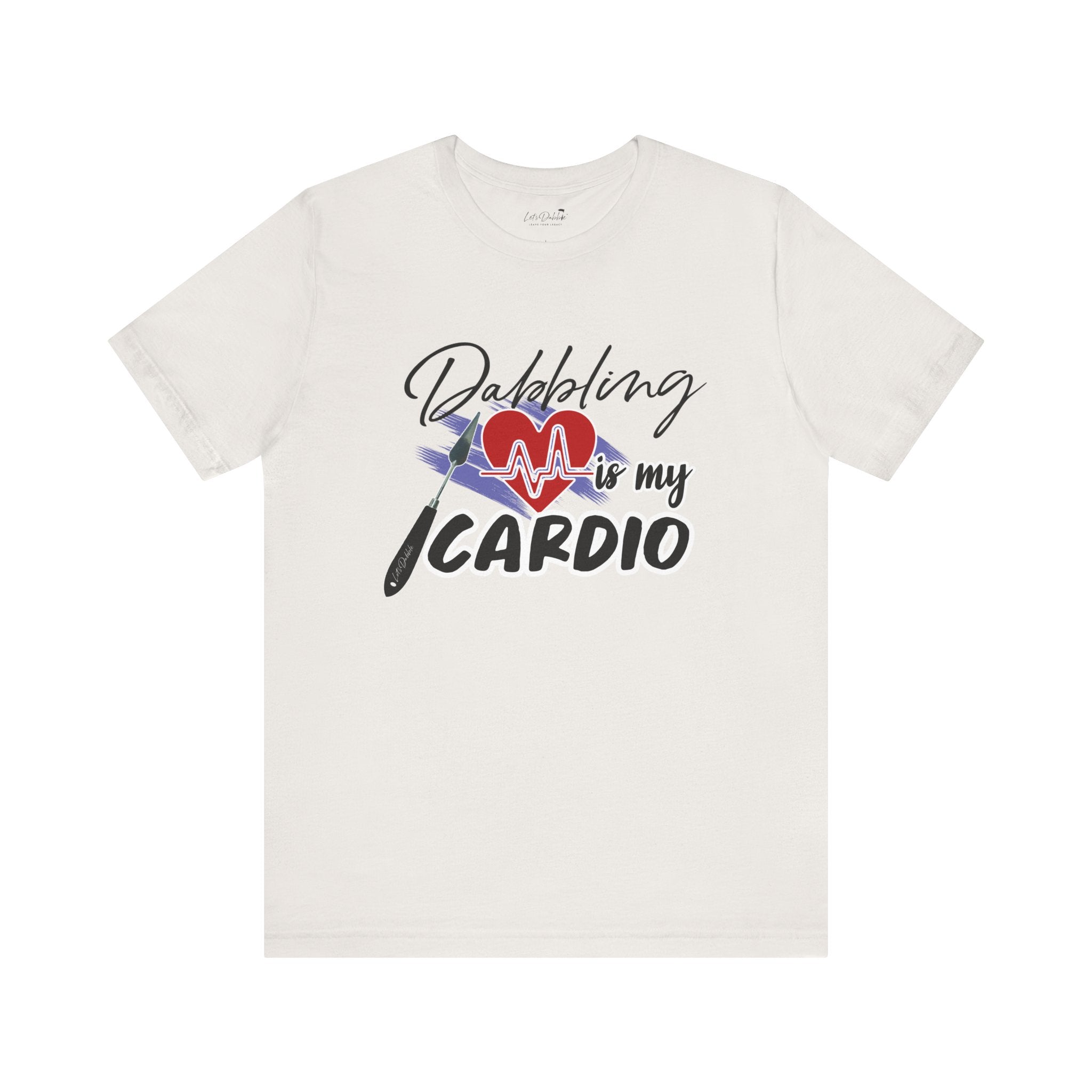 Dabbling is my Cardio Shirt