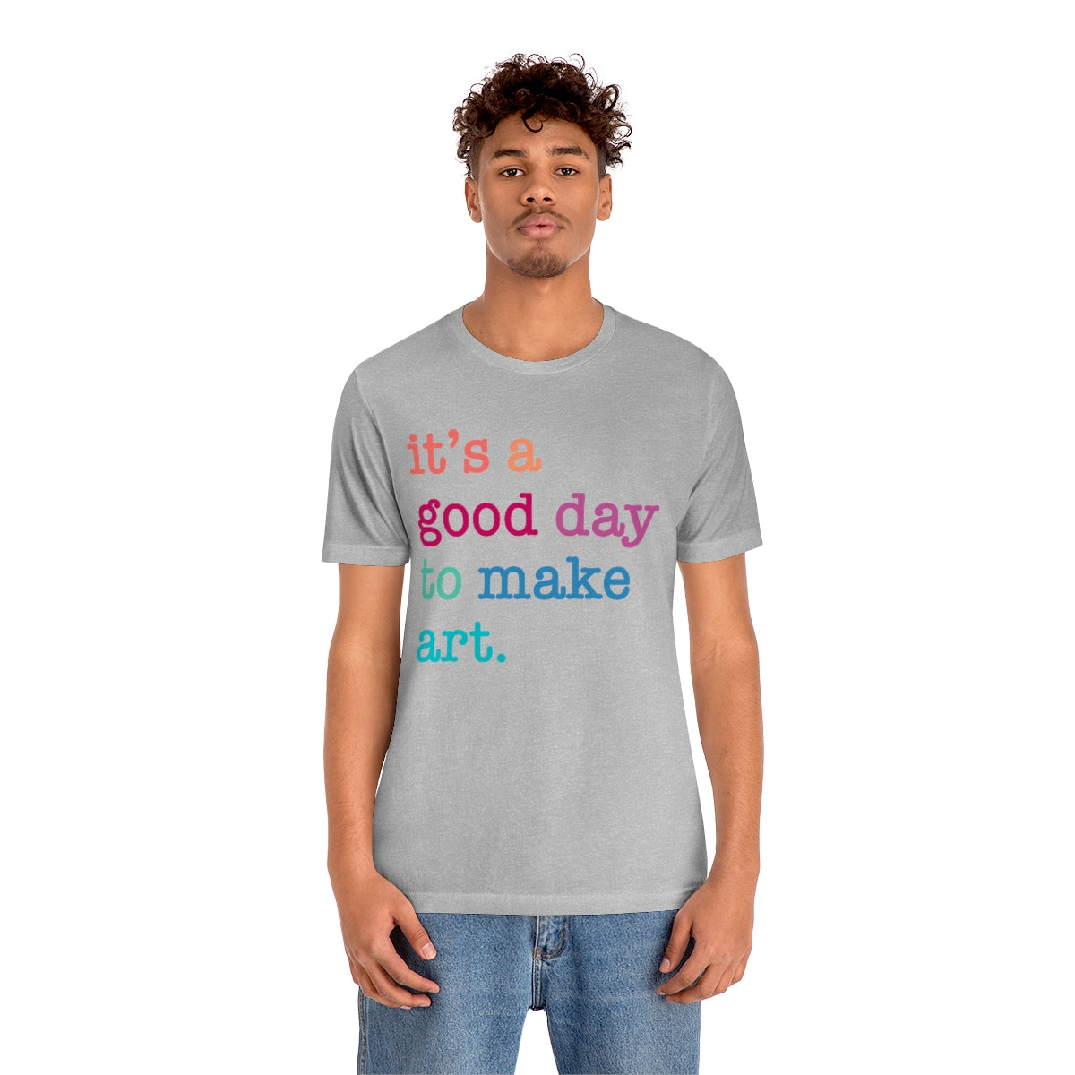it's a good day to make art Short Sleeve Tee