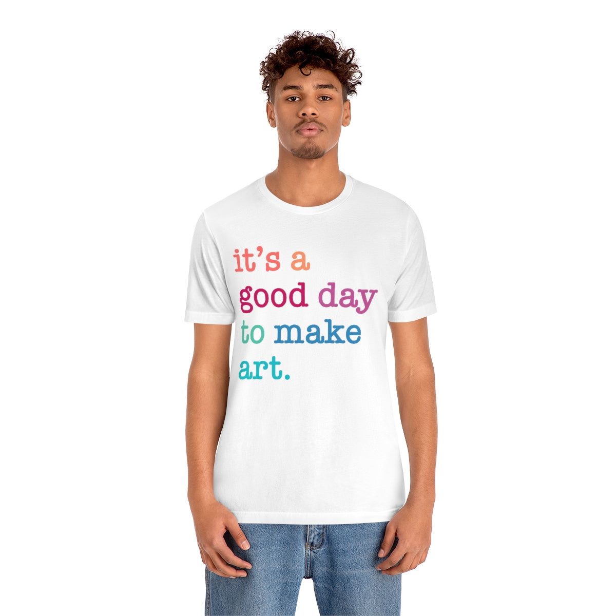 it's a good day to make art Short Sleeve Tee