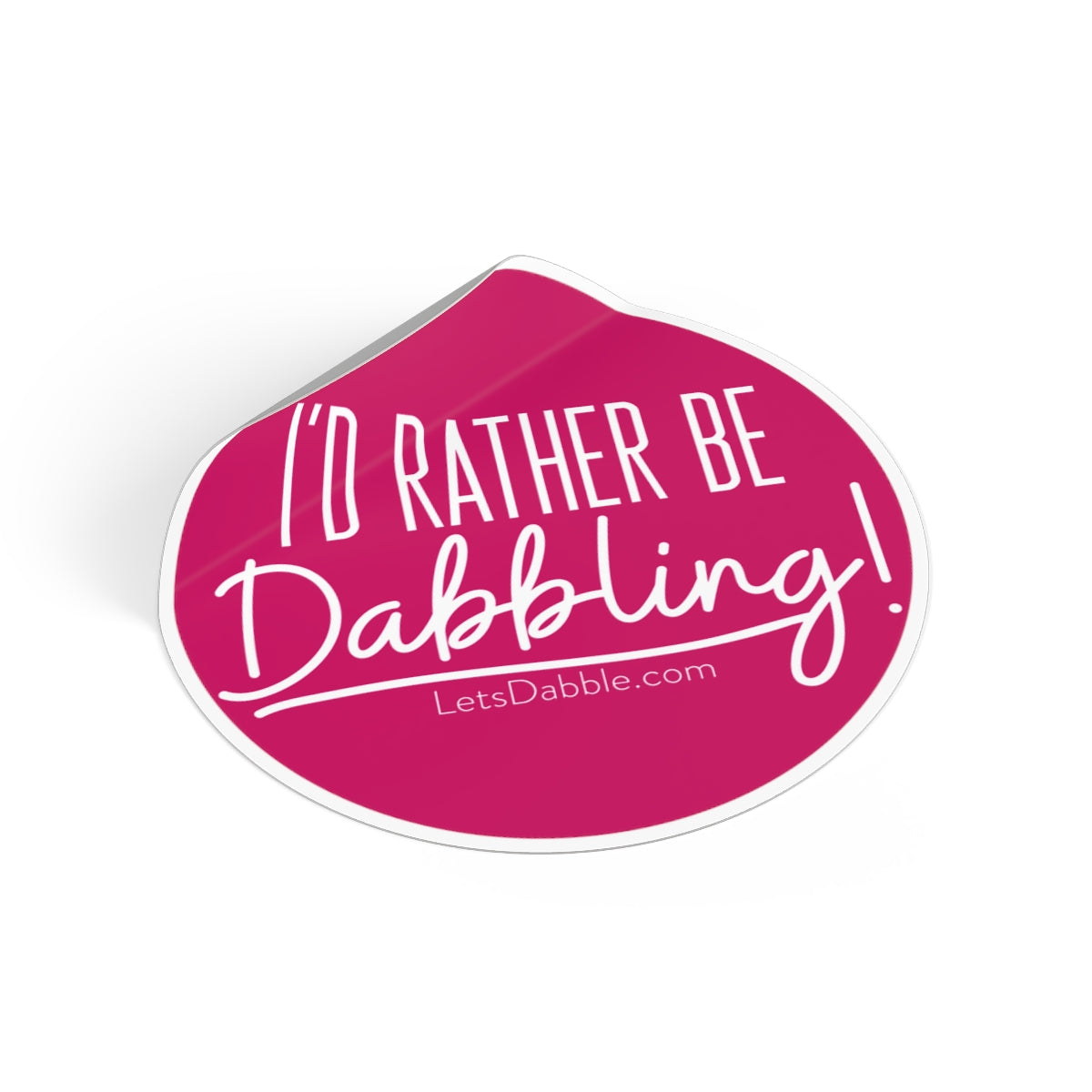 I'd rather be Dabbling round sticker