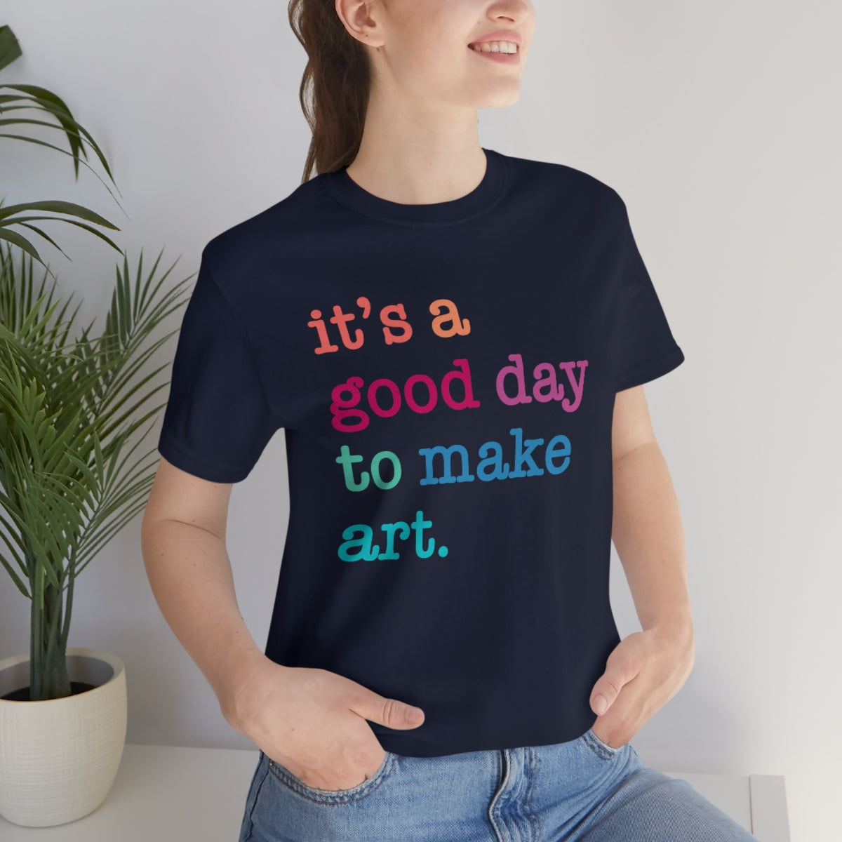 it's a good day to make art Short Sleeve Tee