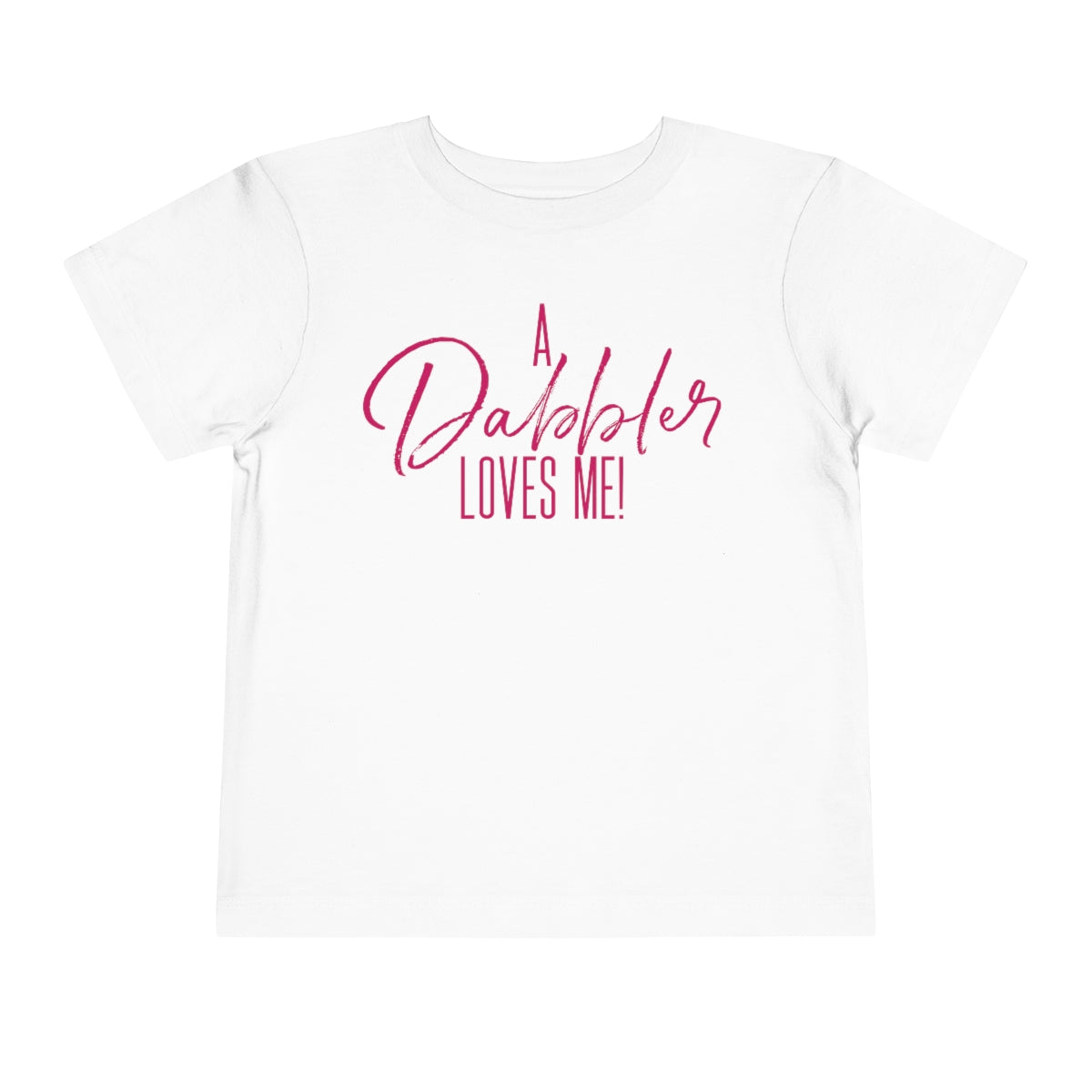 A Dabbler Loves Me (Toddler pink)