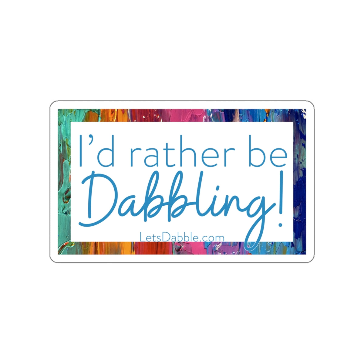 I'd rather be Dabbling sticker