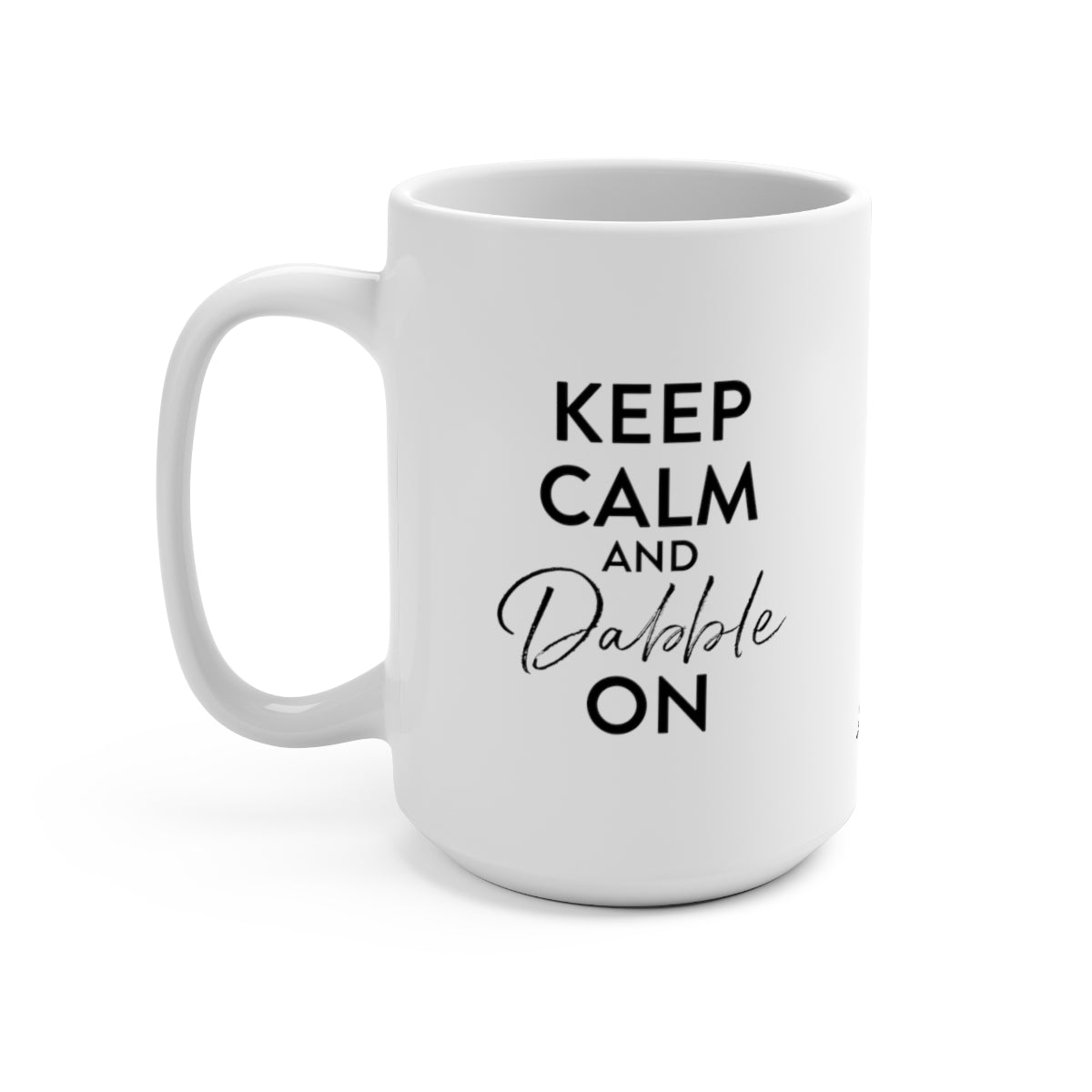 Keep Calm and Dabble On Mug