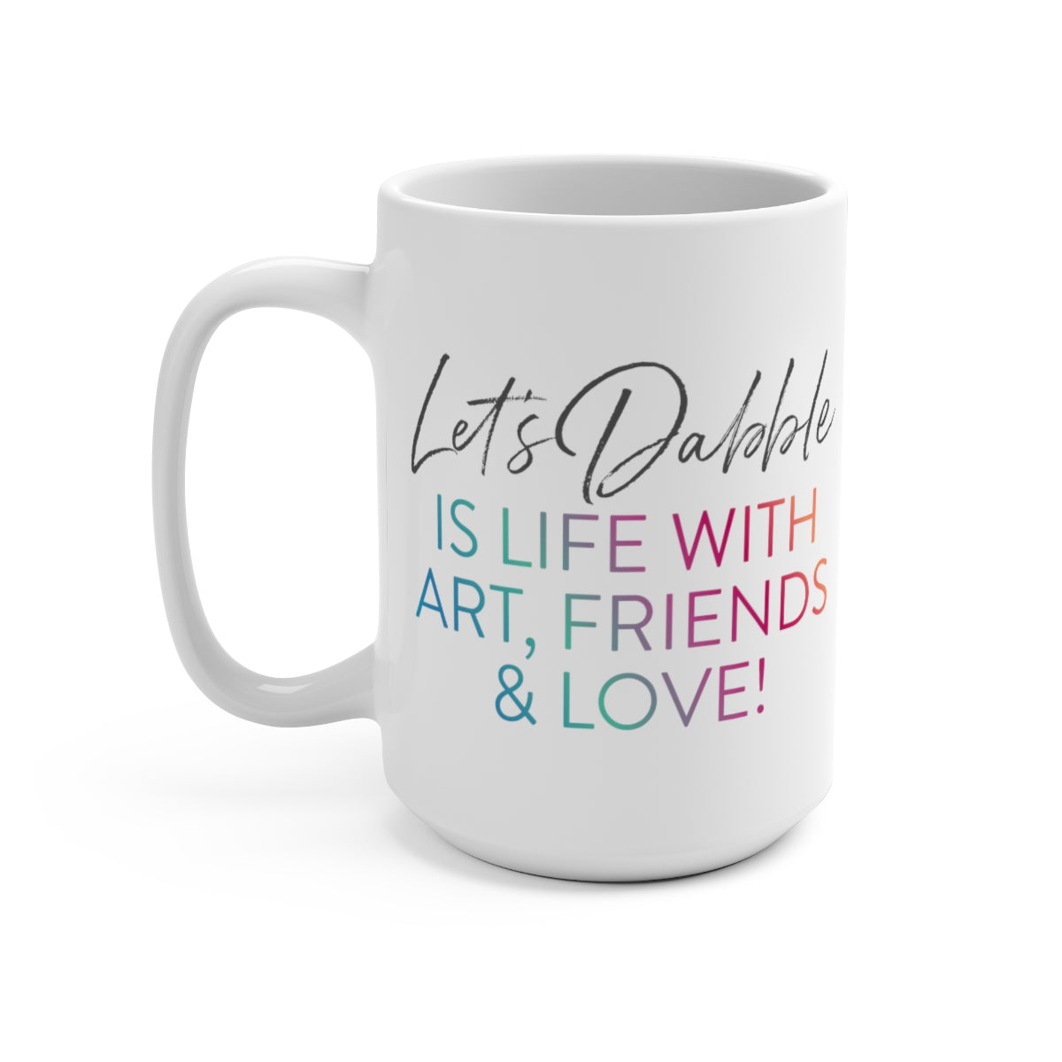 Life with Art, Friends, and Love Mug