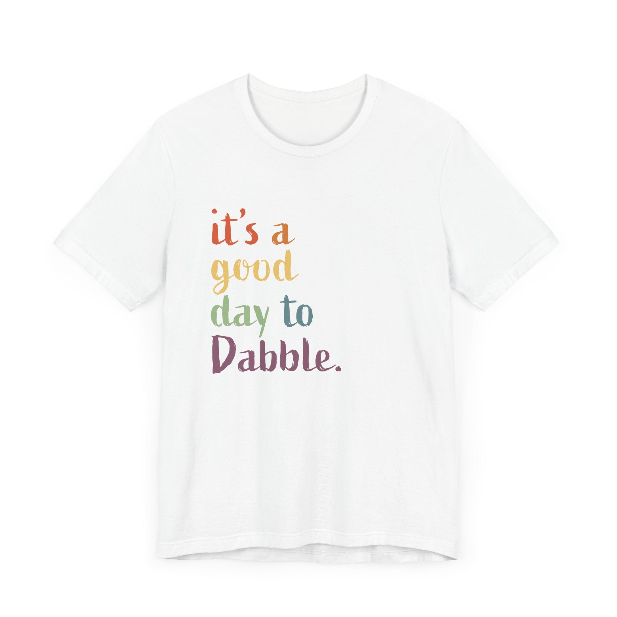it's a good day to Dabble Short Sleeve Tee
