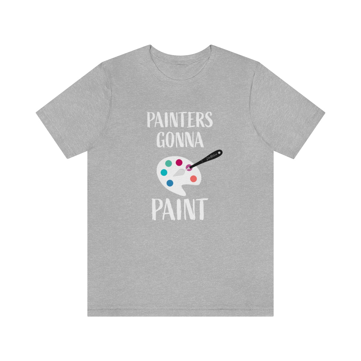 Painters gonna paint Short Sleeve Tee