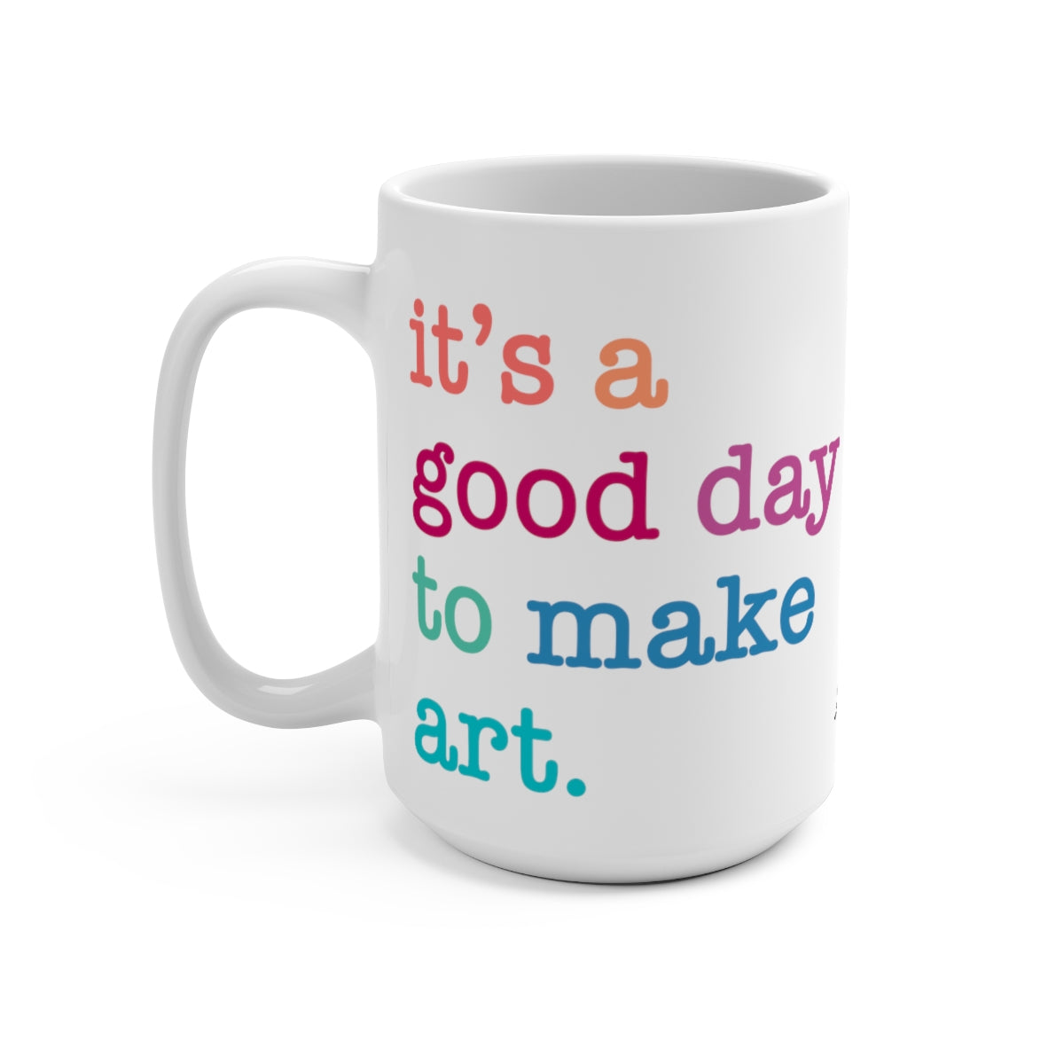 It's a good day to make art Mug