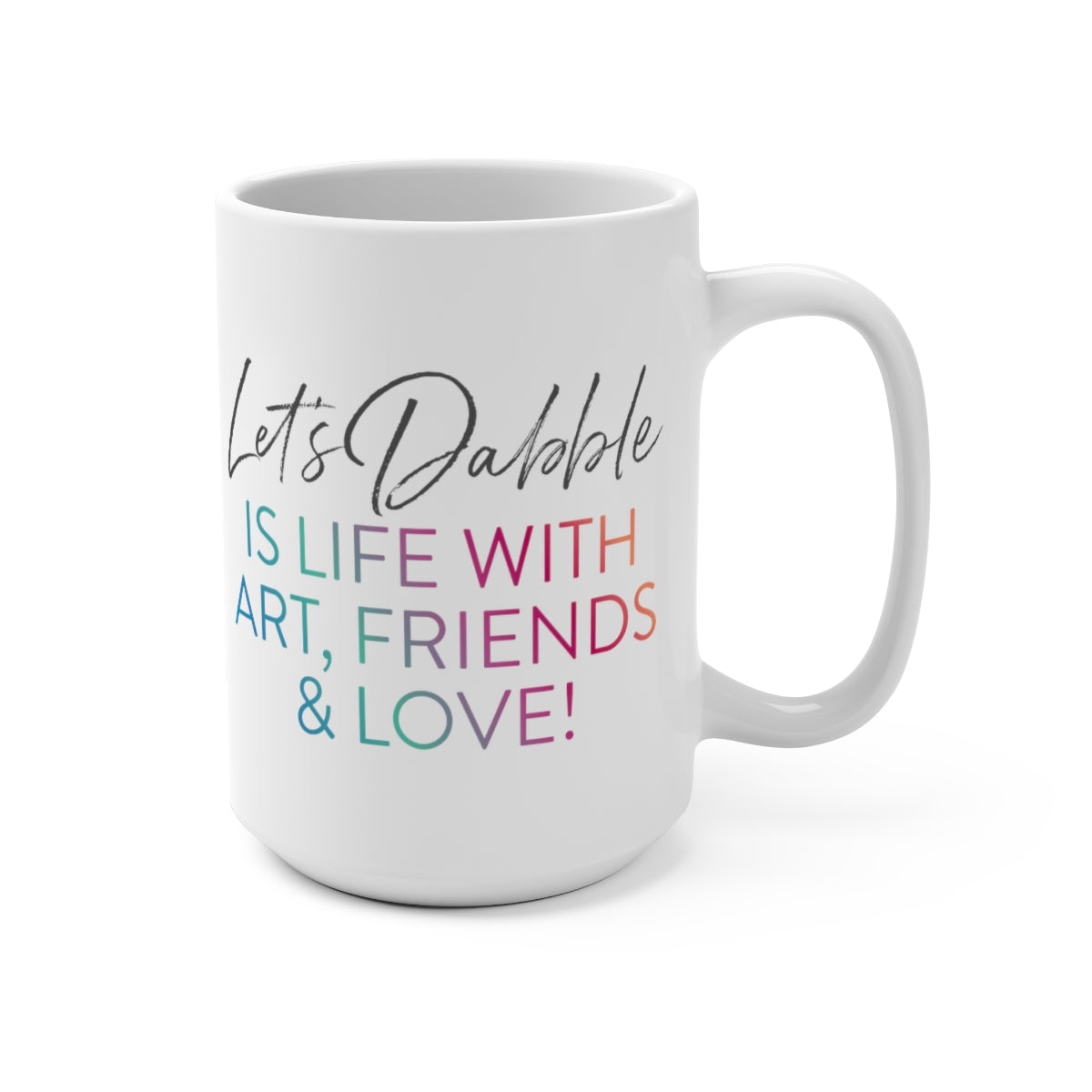 Life with Art, Friends, and Love Mug