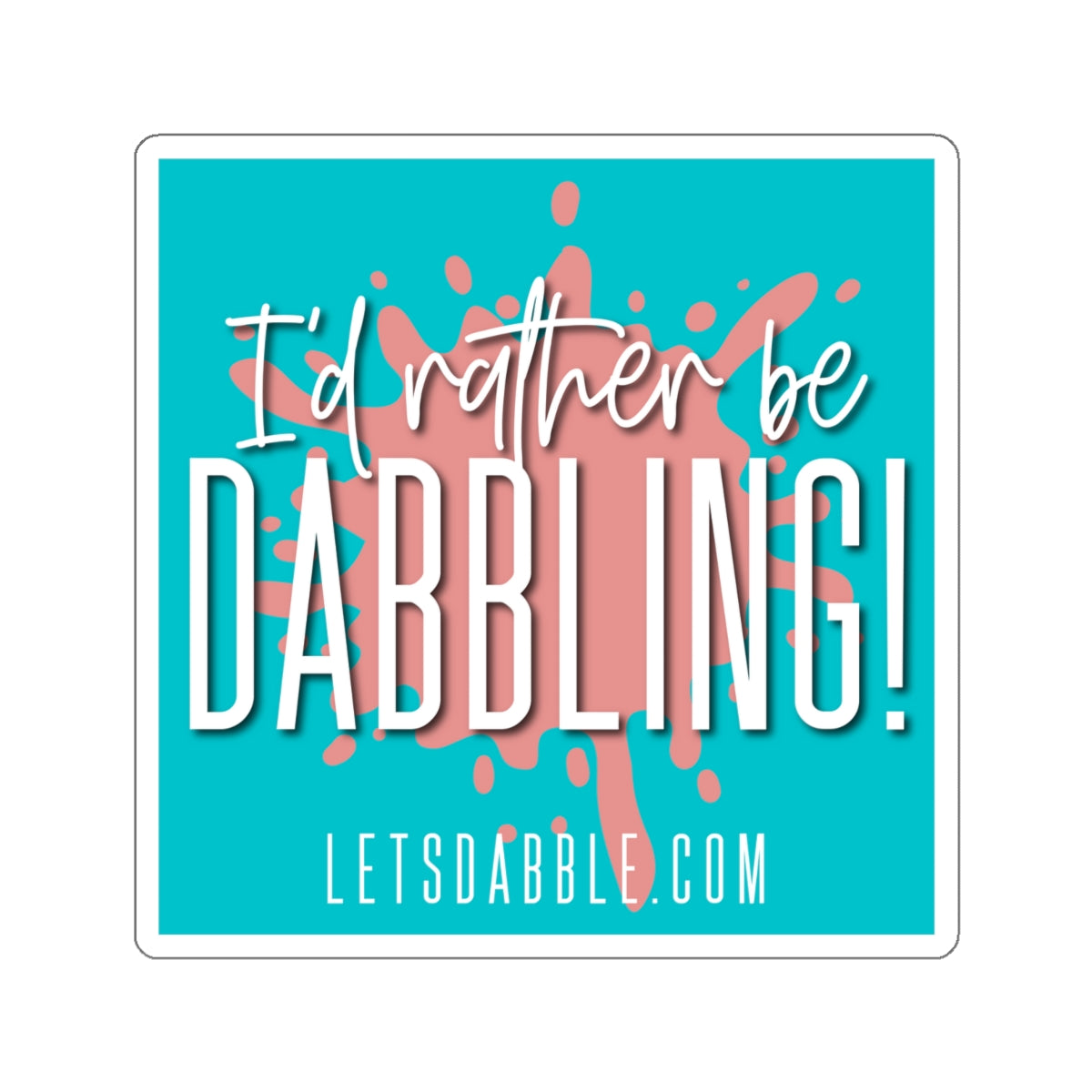 I'd rather be Dabbling sticker