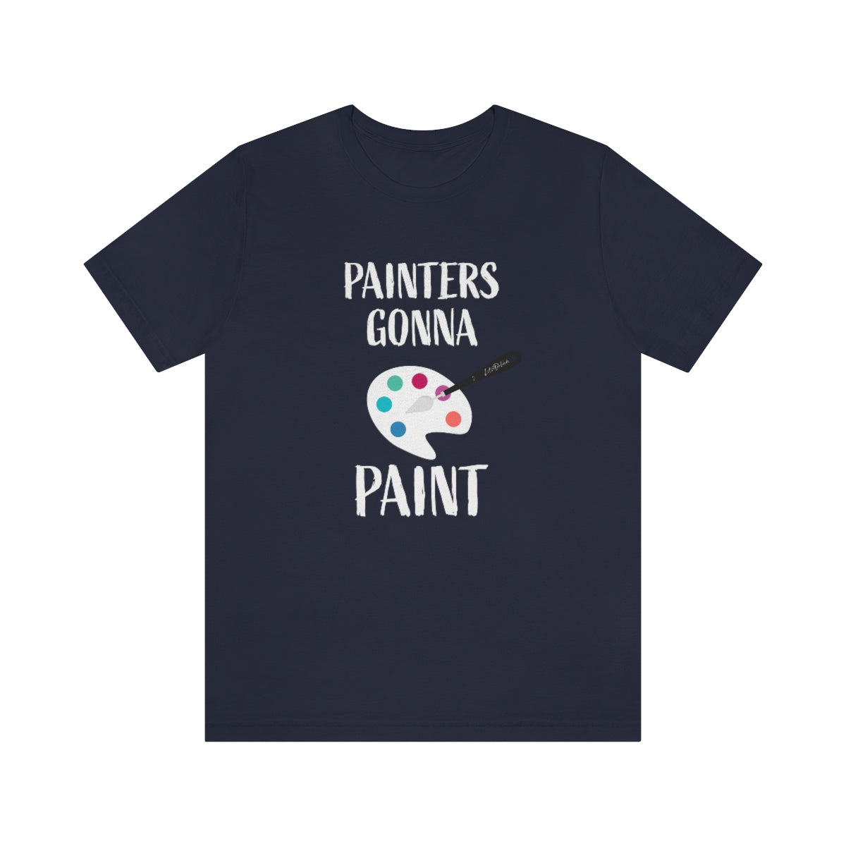 Painters gonna paint Short Sleeve Tee