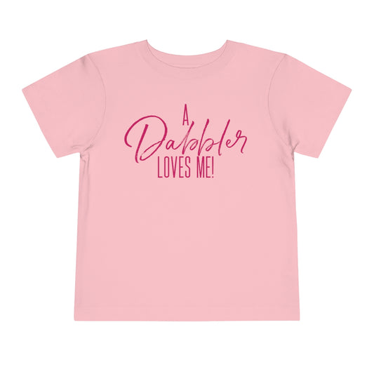 A Dabbler Loves Me (Toddler pink)