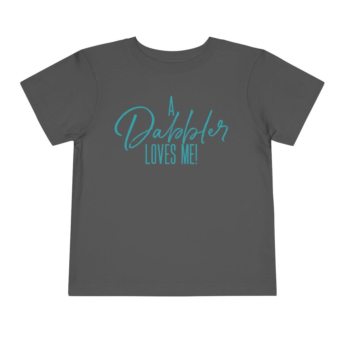 A Dabbler Loves Me (Toddler teal)