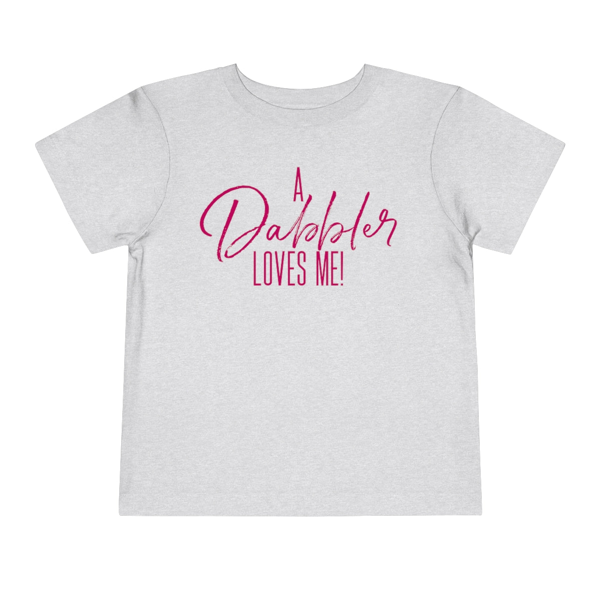 A Dabbler Loves Me (Toddler pink)