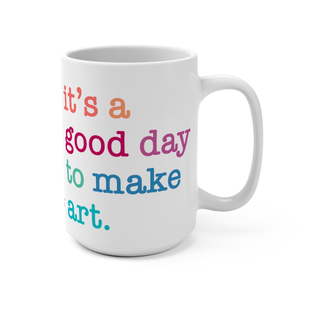 It's a good day to make art Mug