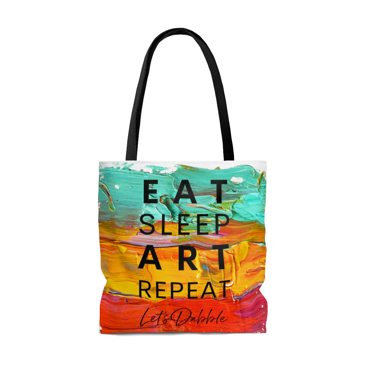 Tote Bag -- Eat, Sleep, Art, Repeat